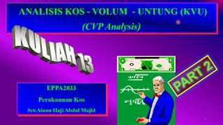 EPPA2033 - Kuliah 13_Part2_Analisis Kos-Volum-Untung (KVU)_Slides 34-50.