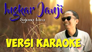 Download lagu Karaoke Lagu Bali Sujana Lara | Ingkar Janji (official video Karaoke) mp3