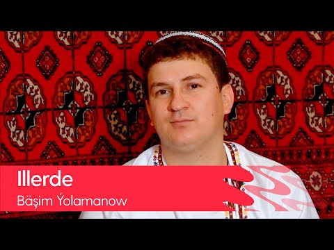Bashim Yolamanow - Illerde | 2021