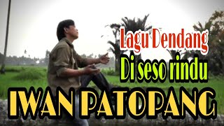 Download lagu LAGU DENDANG KUANTAN SINGINGI DI SESO RINDU~IWAN PATOPANG  mp3