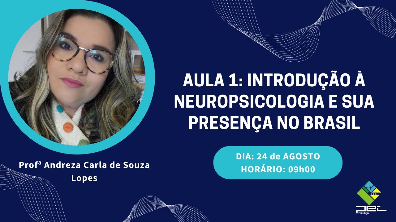 Aula 1: Introdução à Neuropsicologia e sua presença no Brasil - Andreza Lopes