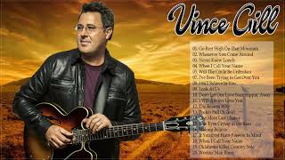 Vince Gill Greatest Hits Full Album - Vince Gill Best Songs-  Best of Vince Gill 2019