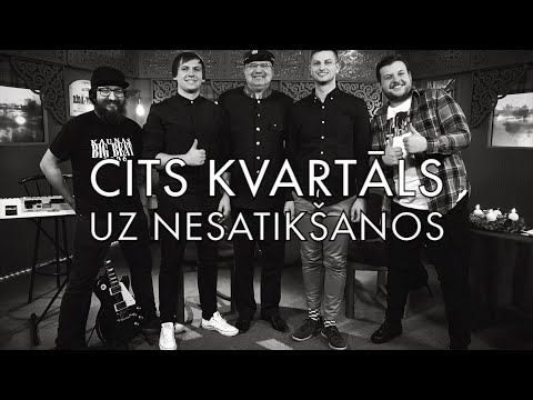 CITS KVARTĀLS - UZ NESATIKŠANOS (LIVE)