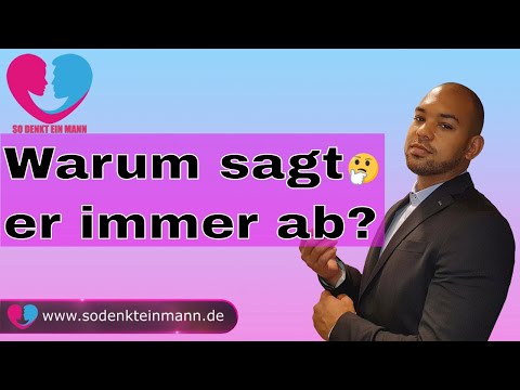 Warum sagt er immer ab