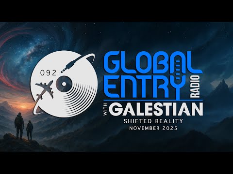 Global Entry Radio 092 | Shifted Reality | 2025 Melodic House & Techno, Deep House, Afro House