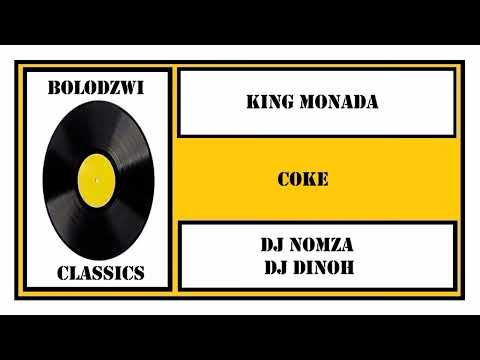 KING  MONADA x DJ DINOH x DJ NOMZA - COKE