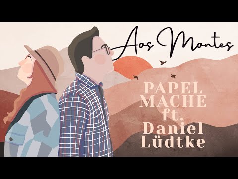 PAPELMACHE - Aos Montes Ft. Daniel Lüdtke  (Videoclip Oficial)