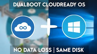 How To Dual boot Cloudready OS and Windows (2021) | On Same Disk | No Data Loss