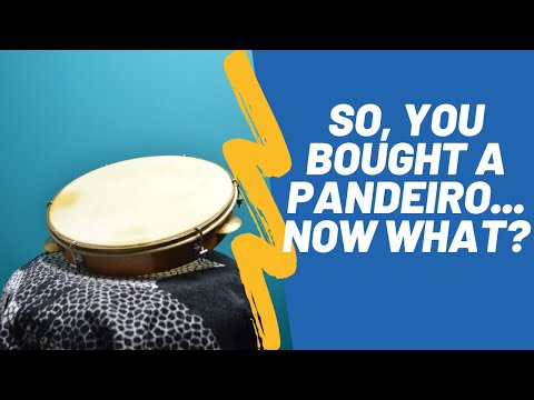 You bought a pandeiro...what next?