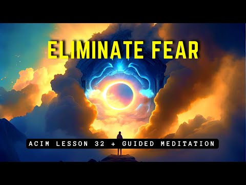 Embrace Serenity: Guided Meditation for Dissolving Fear | ACIM Lesson 32