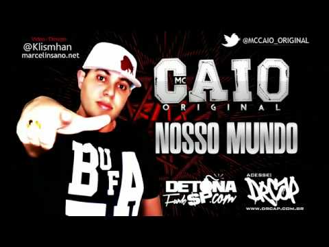 MC CAIO ORIGINAL -  NOSSO MUNDO ♫♪ DJ FERREIRA 2012