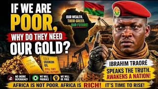 If We Are Poor, Why Do They Need Our Gold Ibrahim Traoré’s Powerful Wake Up Call
