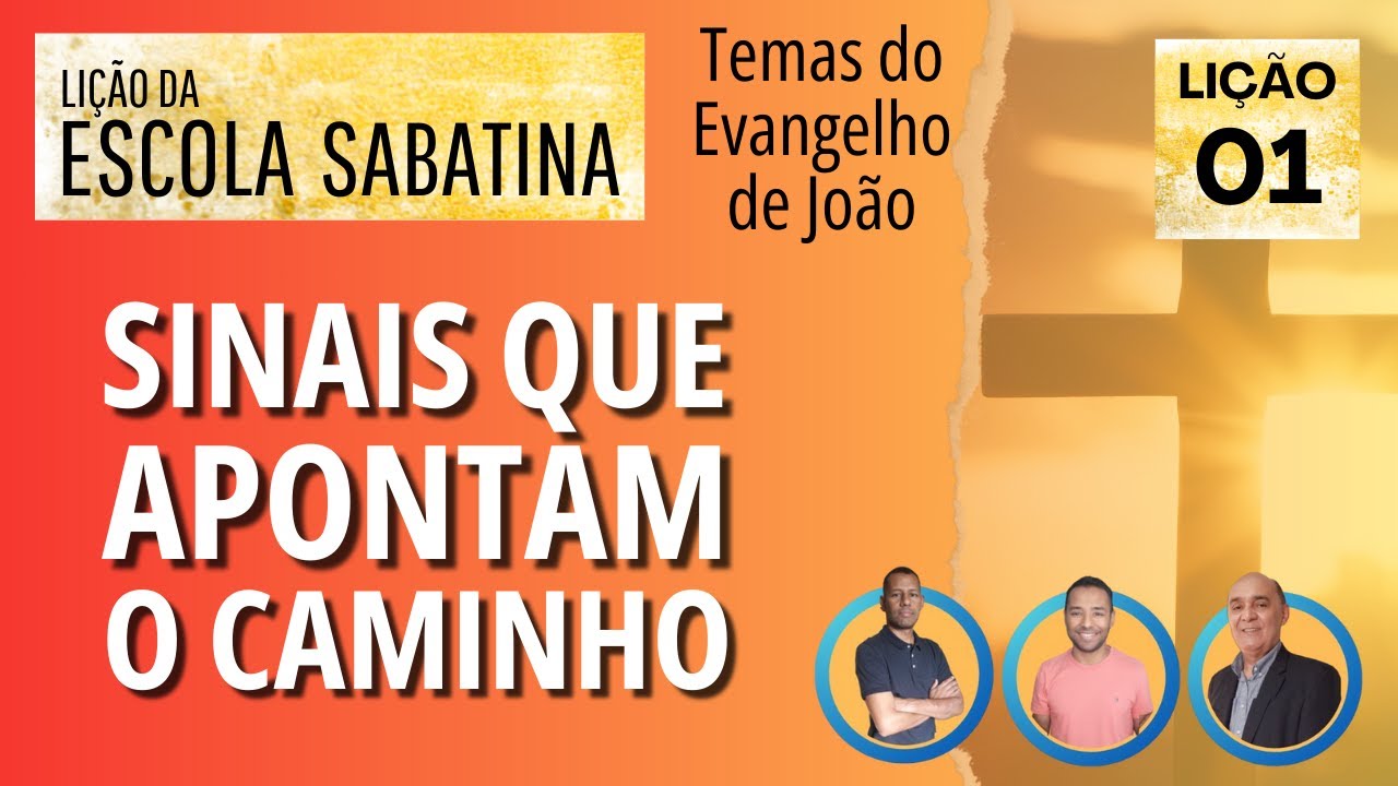 Lição 01 - Sinais que apontam o caminho | Lição da Escola Sabatina - Temas do evangelho de João.