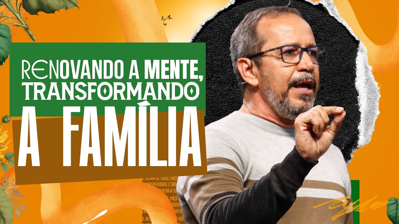 Conhecendo a verdade e prosperando em família! - Adilson Farias