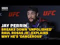 Jay Perrin Breaks Down ‘Unpolished’ Raul Rosas Jr., Explains Why He's 'Dangerous' | UFC 282
