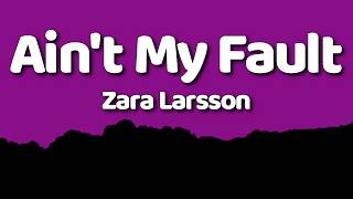 Download lagu Zara Larsson - Ain't My Fault | [Lyrics] mp3