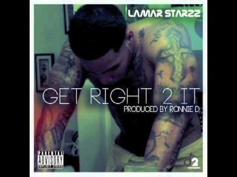 Lamar Starzz - Get Right 2 It (Prod. Ronnie D)