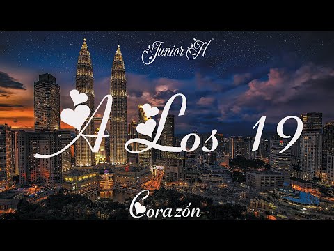 Junior H - A Los 19 (Letra) |  Corazón