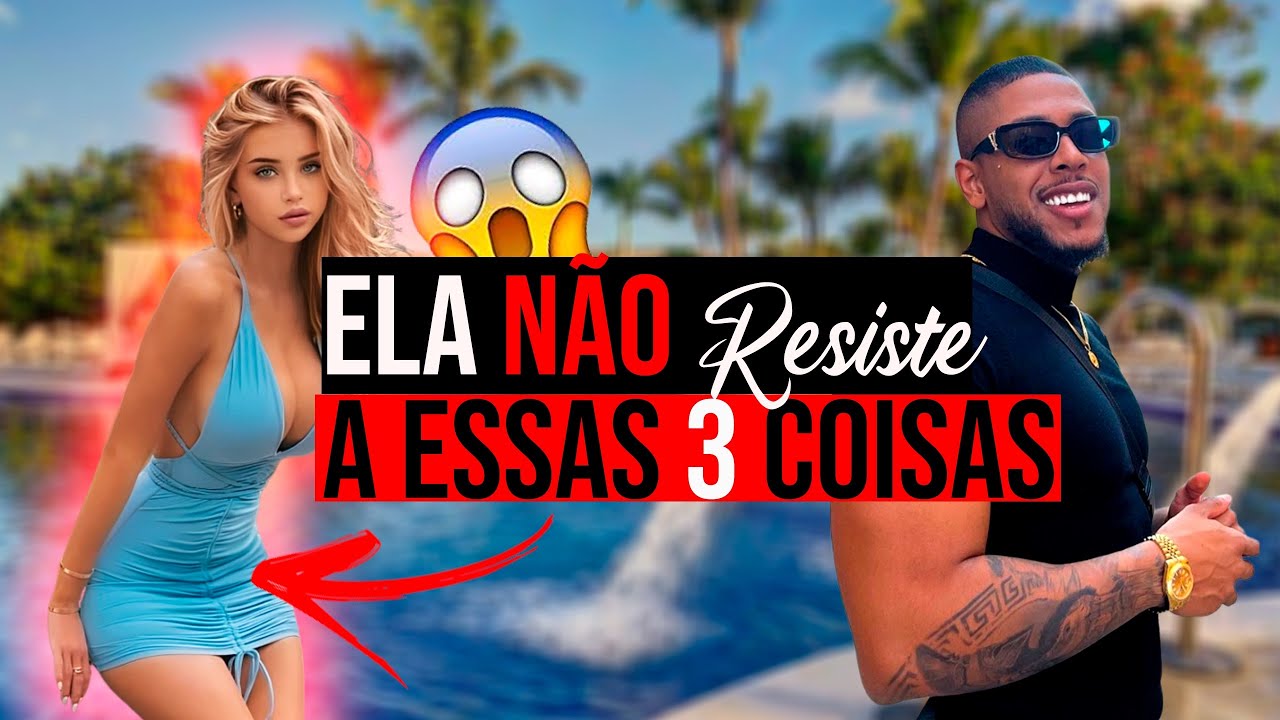 NENHUMA MULHER RESISTE A UM HOMEM COM ESSAS 3 COISAS...