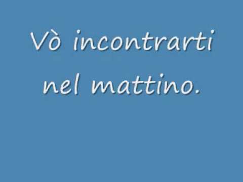 Vò incontrarti nel mattino.