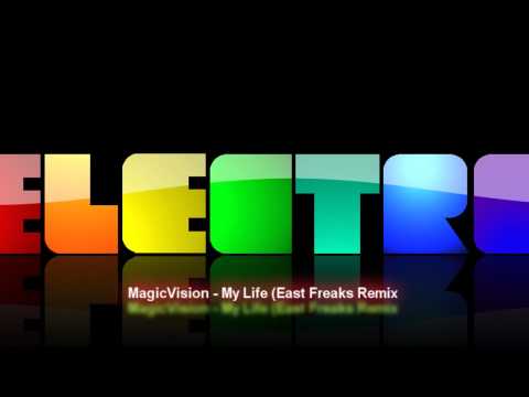 MagicVision - My Life (East Freaks Remix) HQ