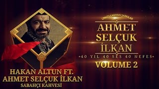 Hakan Altun Ft. Ahmet Selçuk İlkan - Sabahçı Kahvesi ( Official Audio )