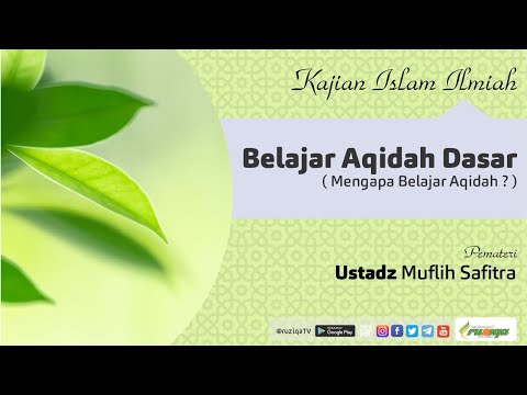 Ustadz Muflih Safitra - Belajar Aqidah Dasar #1 - Mengapa Belajar Aqidah