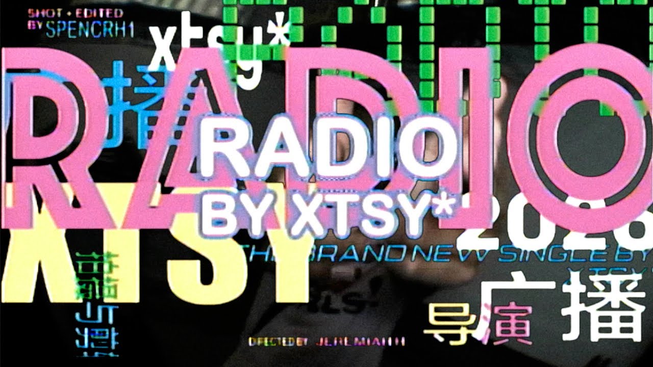 xtsy* - Radio (Official Music Video)