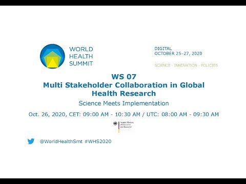 WS 07 - Multi Stakeholder Collaboration in Global Health Research - World Health Summit 2020