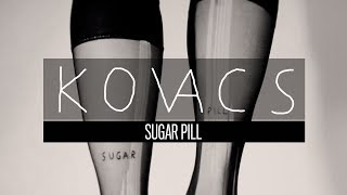 Kovacs - Sugar Pill (Official Audio)