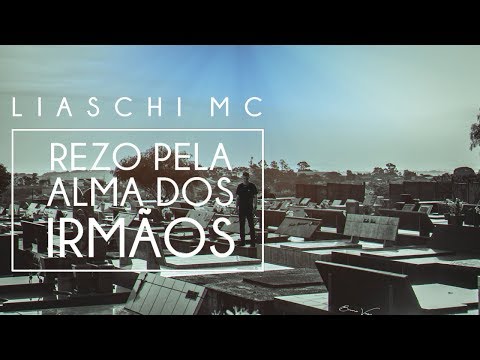 LIASCHI - Rezo Pela Alma Dos Irmãos (Oficial Videoclipe)