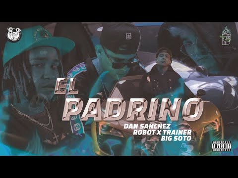 El Padrino - Ochentay7 Music x Dan Sanchez, Robot ft. Big Soto & Trainer