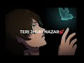 Teri Jhuki Nazar Whatsapp Status TeriJhuki Nazar Status Teri Jhuki Nazar Har Ada Status