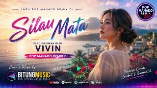 Download lagu SILAU MATA - VIVIN | Pop Manado Remix DJ | Cover & Music by BitungMusic 🔥🎧 mp3