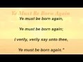 Ye Must Be Born Again (Baptist Hymnal #322 ...
