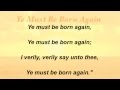 Ye Must Be Born Again (Baptist Hymnal #322 ...