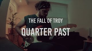 Quarter Past - The Fall Of Troy (Guitar Cover)
