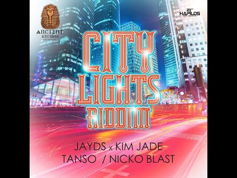 JAYDS FT KIMJADE - CITY LIGHTS | CITY LIGHTS RIDDIM |ANCIENT REC | DANCEHALL | 2014  @21STHAPILOS