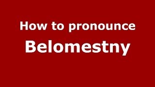 How to pronounce Belomestny