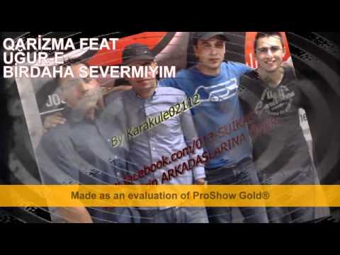 Qarizma FT Uğur-E Birdaha Severmıyım