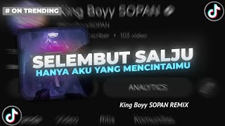 Download lagu DJ SELEMBUT SALJU - SAFIRA INEMA | HANYA AKU YANG MENCINTAIMU VIRAL TIKTOK 2025 - King Boyy SOPAN mp3