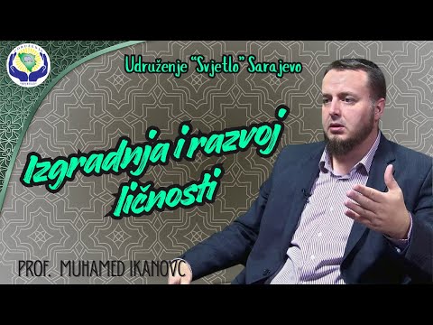 Tema: " Izgradnja i razvoj ličnosti "  prof. Muhamed Ikanović