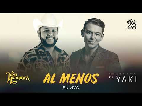 Toño Lizárraga Ft. Luis Alfonso Partida El Yaki - Al Menos  (En Vivo)