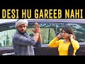 Desi Hu Gareeb Nahi || Desi On Top || Desi Desi Na Bolya kar || Roshan Tripathi