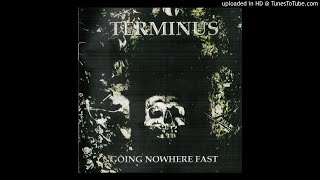 Terminus - Going Nowhere Fast LP - 06 - Terror Is The Best Of Guards