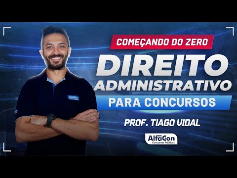 DIREITO ADMINISTRATIVO PARA CONCURSOS - Aula 2/2 - AlfaCon