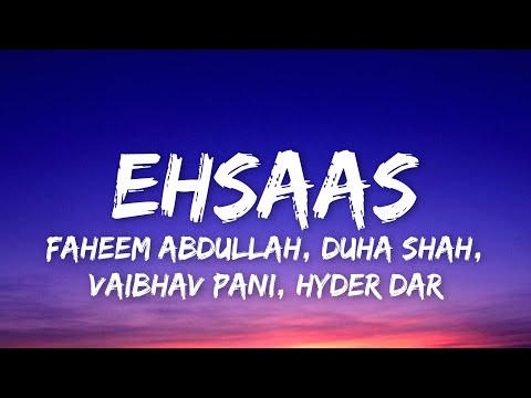 Ehsaas (Lyrics) - Faheem Abdullah, Duha Shah, Vaibhav Pani, and Hyder Dar