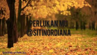 Download lagu Perlukan Mu by Siti Nordiana (lirik) mp3