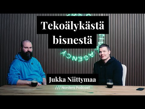 Norders Podcast: Tekoälykästä bisnestä w/ Jukka Niittymaa (4K)