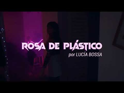 Lucía Bossa - Rosa de Plástico (Video Oficial)